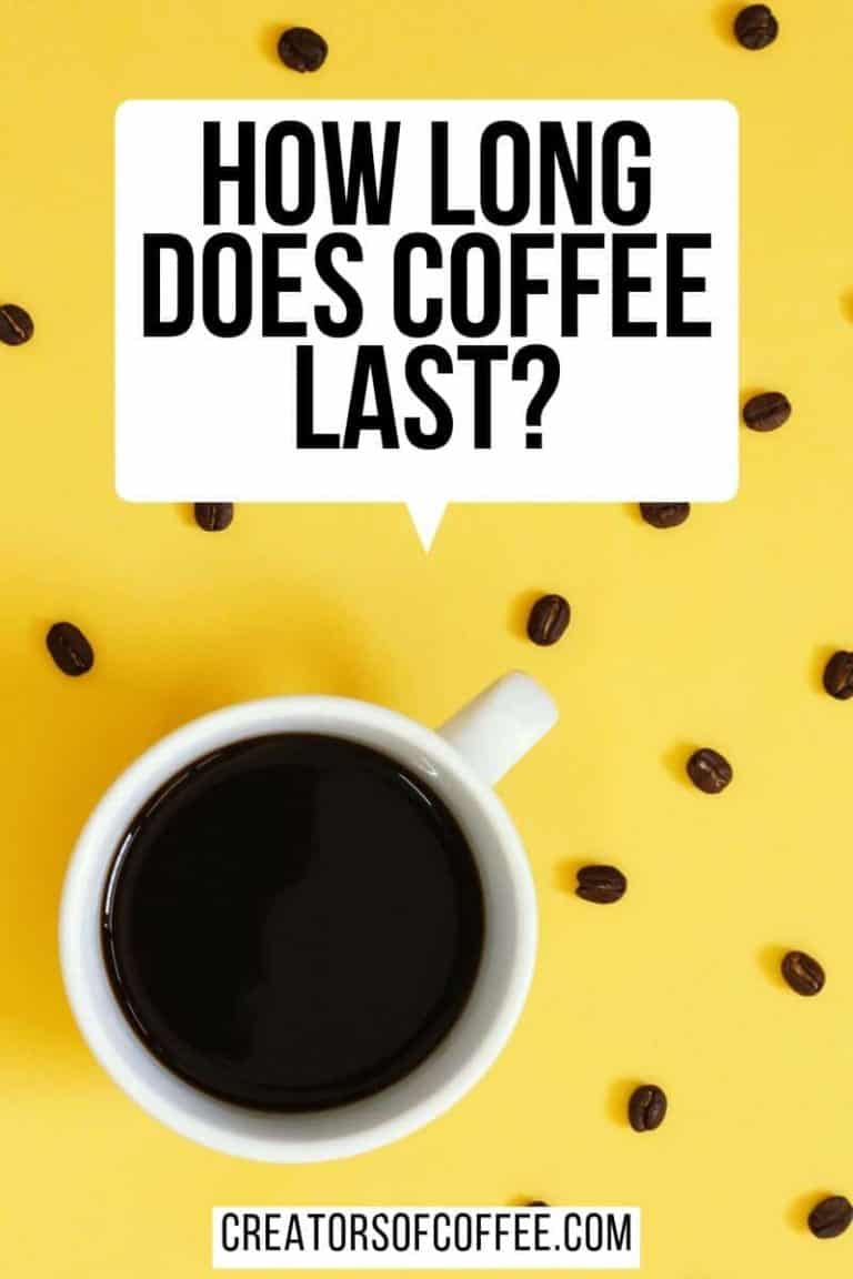 How Long Does Coffee Last? Everything You Need To Know About Coffee