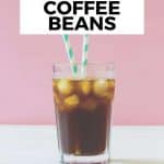 Image of cold coffee in glass with text best cold brew coffee beans
