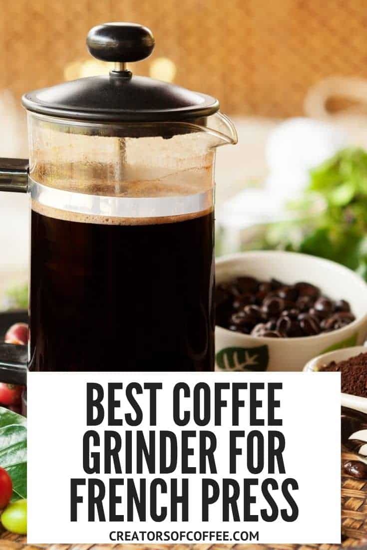 Best Coffee Grinder For French Press [2024 Reviews] Creators Of Coffee