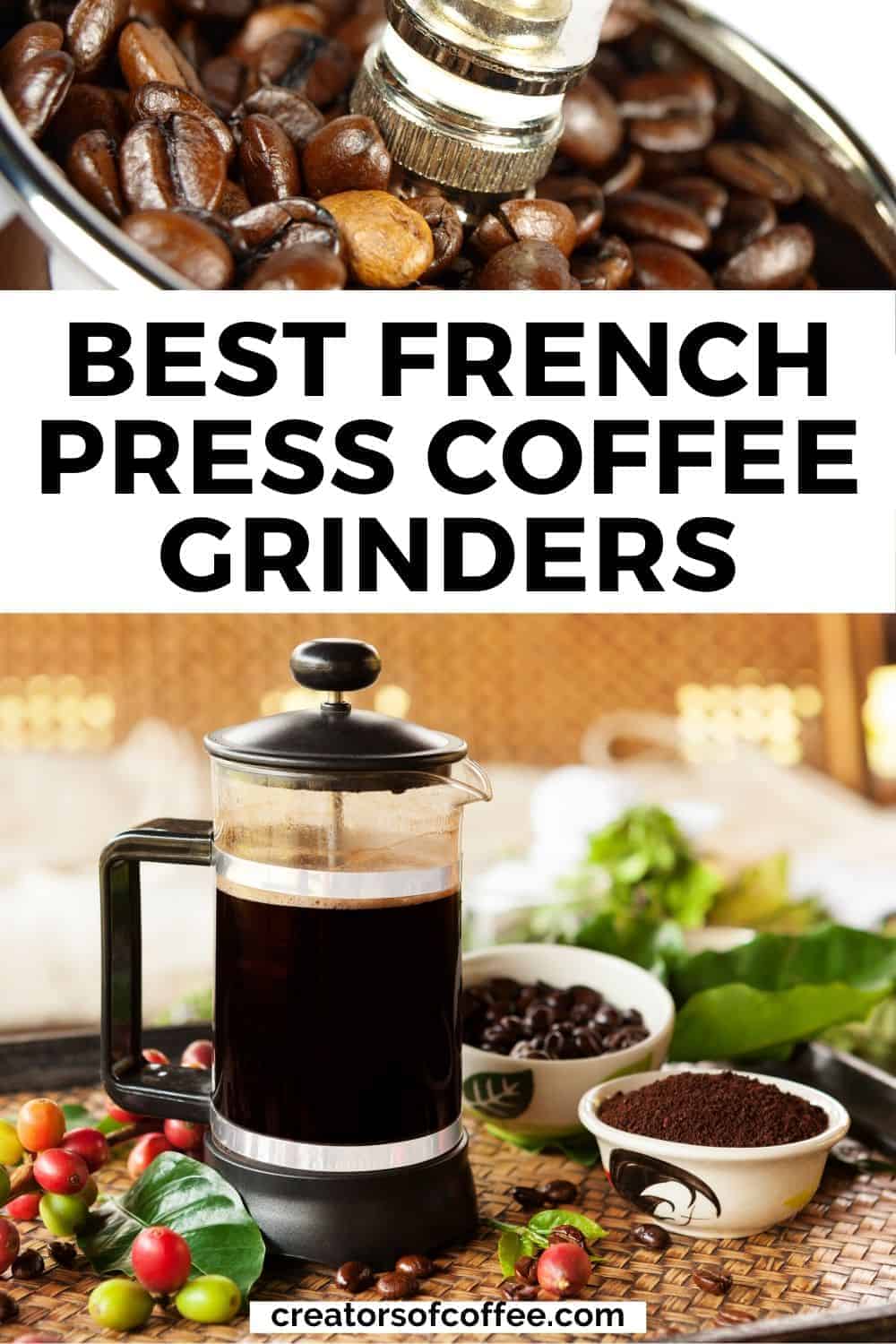 Best Coffee Grinder For French Press [2024 Reviews] Creators Of Coffee