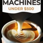 Pouring milk into cup with text Best espresso machines under $500