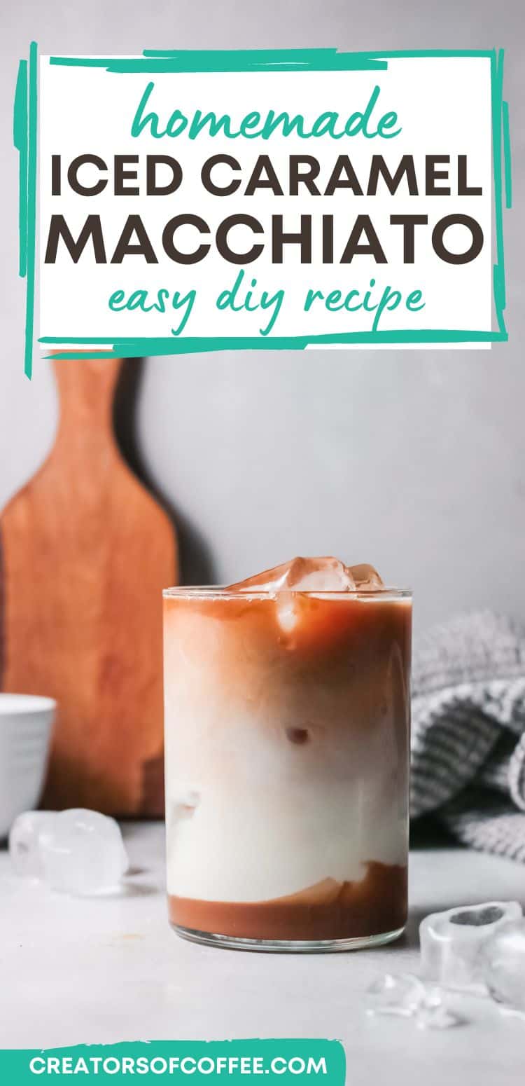 How To Make An Iced Caramel Macchiato At Home Creators Of Coffee