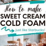 Images of sweet cream cold foam cold brew with text overlay How to make sweet cream cold foam.