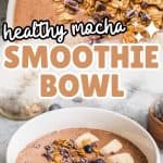 collage of mocha breakfast bowl with text healthy mocha smoothie bowl.