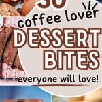 collage of small coffee desserts with text coffee lover dessert bites.